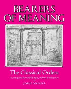 Hardcover Bearers of Meaning: The Classical Orders in Antiquity, the Middle Ages, and the Renaissance Book