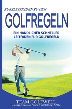 Paperback Kurzleitfaden zu den GOLFREGELN: Ein praktischer, schneller Leitfaden für Golfregeln (Taschenformat) [German] Book