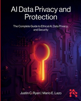 Paperback AI Data Privacy and Protection: The Complete Guide to Ethical AI, Data Privacy, and Security Book