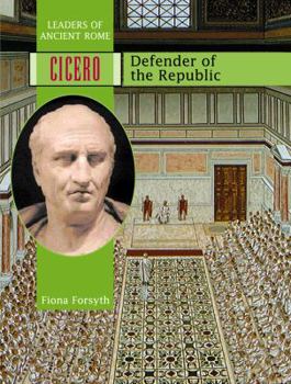 Cicero: Defender of the Republic - Book  of the Leaders of Ancient Rome