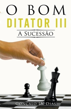 O Bom Ditador III: A Sucessão