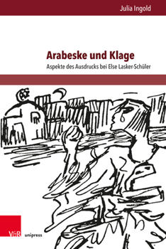 Hardcover Arabeske Und Klage: Aspekte Des Ausdrucks Bei Else Lasker-Schuler [German] Book