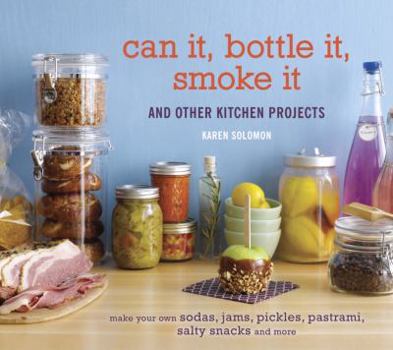 Hardcover Can It, Bottle It, Smoke It: And Other Kitchen Projects Book