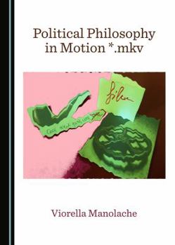 Hardcover Political Philosophy in Motion *.Mkv Book