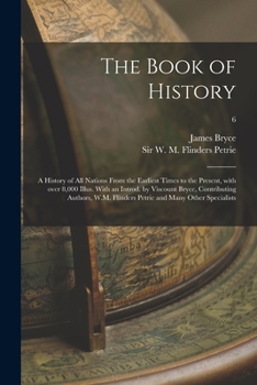 Paperback The Book of History; a History of All Nations From the Earliest Times to the Present, With Over 8,000 Illus. With an Introd. by Viscount Bryce, Contri Book