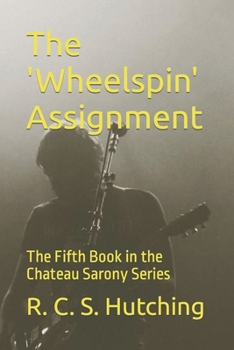 Paperback The 'Wheelspin' Assignment: The Fifth Book in the Chateau Sarony Series Book