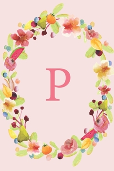 Paperback P: Soft Floral Wreath Monogram Sketchbook - 110 Sketchbook Pages (6 x 9) - Floral Watercolor Monogram Sketch Notebook - P Book