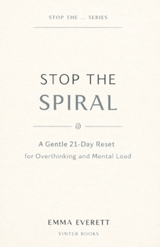 Paperback Stop the Spiral: A Gentle 21-Day Reset for Overthinking and Mental Load Book