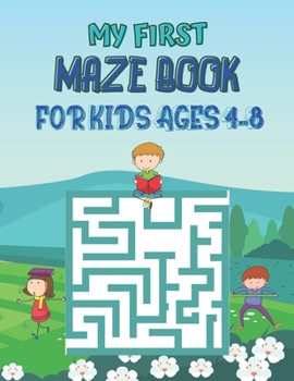 Paperback My First Maze Book For kids Ages 4-8: Maze book for kids to keep your children brain sharp. Fun and Amazing Maze Book for kids, 75 Mazes for kids game Book