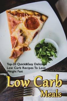 Paperback Low Carb Meals: Top-20 Quick&Easy Delicious Low Carb Recipes To Lose Weight Fast: (low carbohydrate, high protein, low carbohydrate fo Book