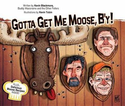Paperback Gotta Get Me Moose B'y Book