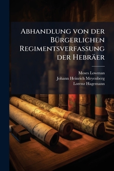 Paperback Abhandlung von der Bürgerlichen Regimentsverfassung der Hebräer [German] Book