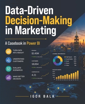 Paperback Data-Driven Decision-Making in Marketing: A Casebook in Power BI Book