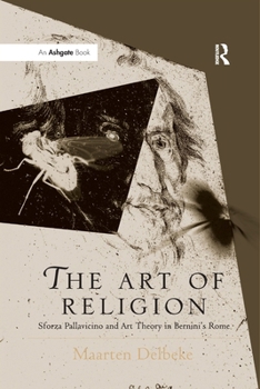 Paperback The Art of Religion: Sforza Pallavicino and Art Theory in Bernini's Rome Book