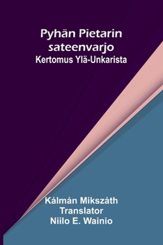 Pyhän Pietarin sateenvarjo: Kertomus Ylä-Unkarista (Finnish Edition)