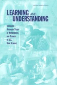 Hardcover Learning and Understanding: Improving Advanced Study of Mathematics and Science in U.S. High Schools Book