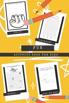 Fun Activity Book For Kids: Fun Games & Puzzles Activities Workbook - Coloring, Dot To Dot, Mazes, Word Search and More - Great Gift for Boys & Gi