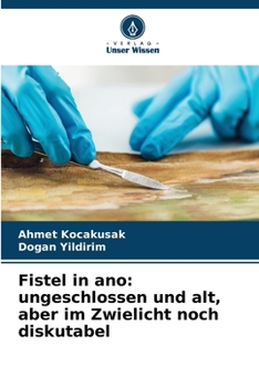 Paperback Fistel in ano: ungeschlossen und alt, aber im Zwielicht noch diskutabel [German] Book