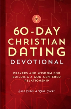 Paperback 60-Day Christian Dating Devotional: Prayers and Wisdom for Building a God-Centered Relationship Book