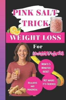 Pink Salt Trick Weight Loss for Women Over 50: A Mom’s 5-Minute Reset for Natural Weight Loss and Lasting Energy
