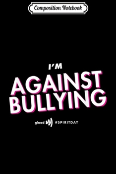 Paperback Composition Notebook: I'm Against Bullying Spirit Day Journal/Notebook Blank Lined Ruled 6x9 100 Pages Book