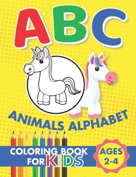 Paperback ABC Animals Alphabet Coloring Book For Kids Ages 2-4: Kids coloring activity books Book