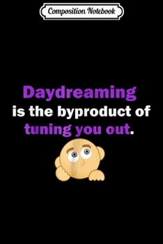 Composition Notebook: Daydreaming By Tuning You Out Journal/Notebook Blank Lined Ruled 6x9 100 Pages