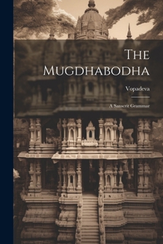 Paperback The Mugdhabodha: A Sanscrit Grammar Book