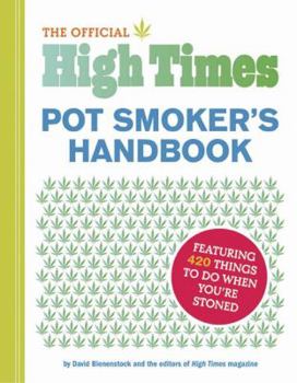 Paperback The Official High Times Pot Smoker's Handbook: Featuring 420 Things to Do When You're Stoned [Large Print] Book