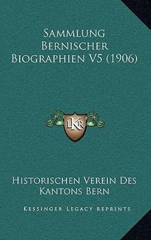 Paperback Sammlung Bernischer Biographien V5 (1906) [German] Book