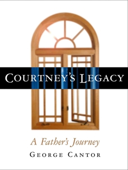 Hardcover Courtney's Legacy: A Father's Journey Book