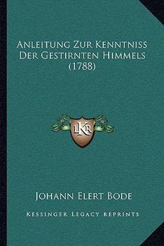 Hardcover Anleitung Zur Kenntniss Der Gestirnten Himmels (1788) Book