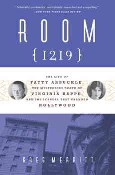 Paperback Room 1219: The Life of Fatty Arbuckle, the Mysterious Death of Virginia Rappe, and the Scandal That Changed Hollywood Book