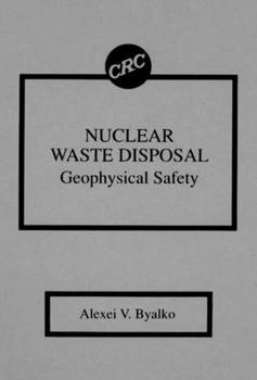 Hardcover Nuclear Waste Disposal: Geophysical Safety [With Disk] Book