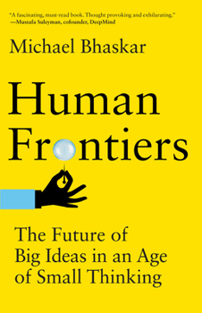 Paperback Human Frontiers: The Future of Big Ideas in an Age of Small Thinking Book