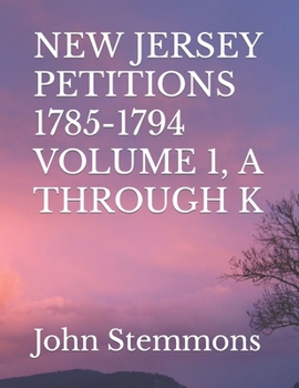 Paperback New Jersey Petitions 1785-1794 Volume 1, A Through K Book