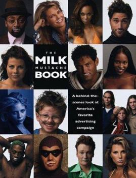 Paperback The Milk Mustache Book: A Behind-The-Scenes Look at America's Favorite Advertising Campaign Book