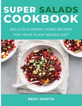 Paperback Super Salads Cookbook: Delicious Down-Home Recipes for Your Plant-Based Diet Book