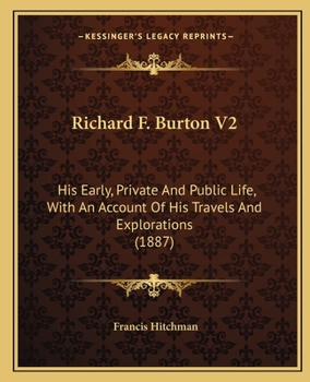 Paperback Richard F. Burton V2: His Early, Private And Public Life, With An Account Of His Travels And Explorations (1887) Book