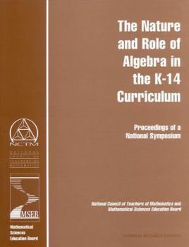 Paperback The Nature and Role of Algebra in the K-14 Curriculum: Proceedings of a National Symposium Book
