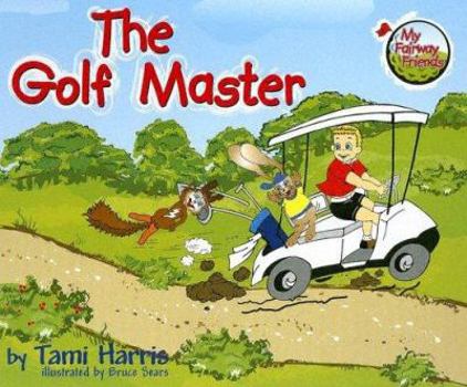 Hardcover The Golf Master (My Fairway Friends) Book
