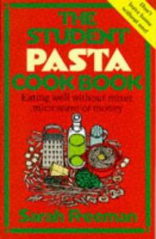 Paperback The Student Pasta Cook Book: Eating Well Without Mixer, Microwave or Money Book