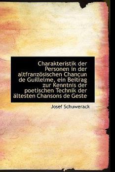 Hardcover Charakteristik Der Personen in Der Altfranzosischen Chancun de Guillelme, Ein Beitrag Zur Kenntnis D Book