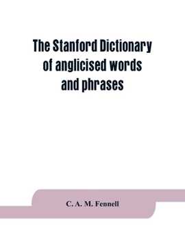 Paperback The Stanford dictionary of anglicised words and phrases Book