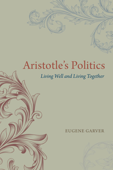 Paperback Aristotle's Politics: Living Well and Living Together Book