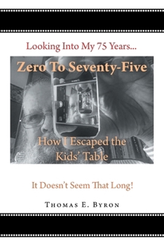 Paperback Zero To Seventy-Five: How I Escaped the Kids' Table Book