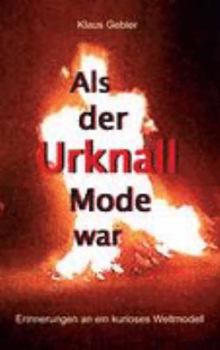 Paperback Als der Urknall Mode war: Erinnerungen an ein kurioses Weltmodell [German] Book