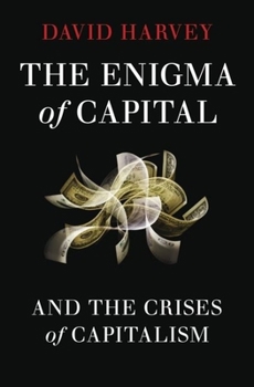 Hardcover The Enigma of Capital: And the Crises of Capitalism Book