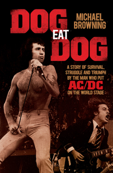 Paperback Dog Eat Dog: A Story of Survival, Struggle and Triumph by the Man Who Put AC/DC on the World Stage Book