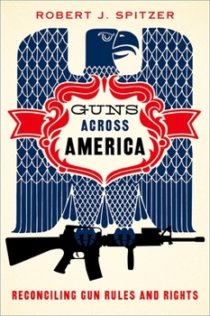 Hardcover Guns Across America: Reconciling Gun Rules and Rights Book